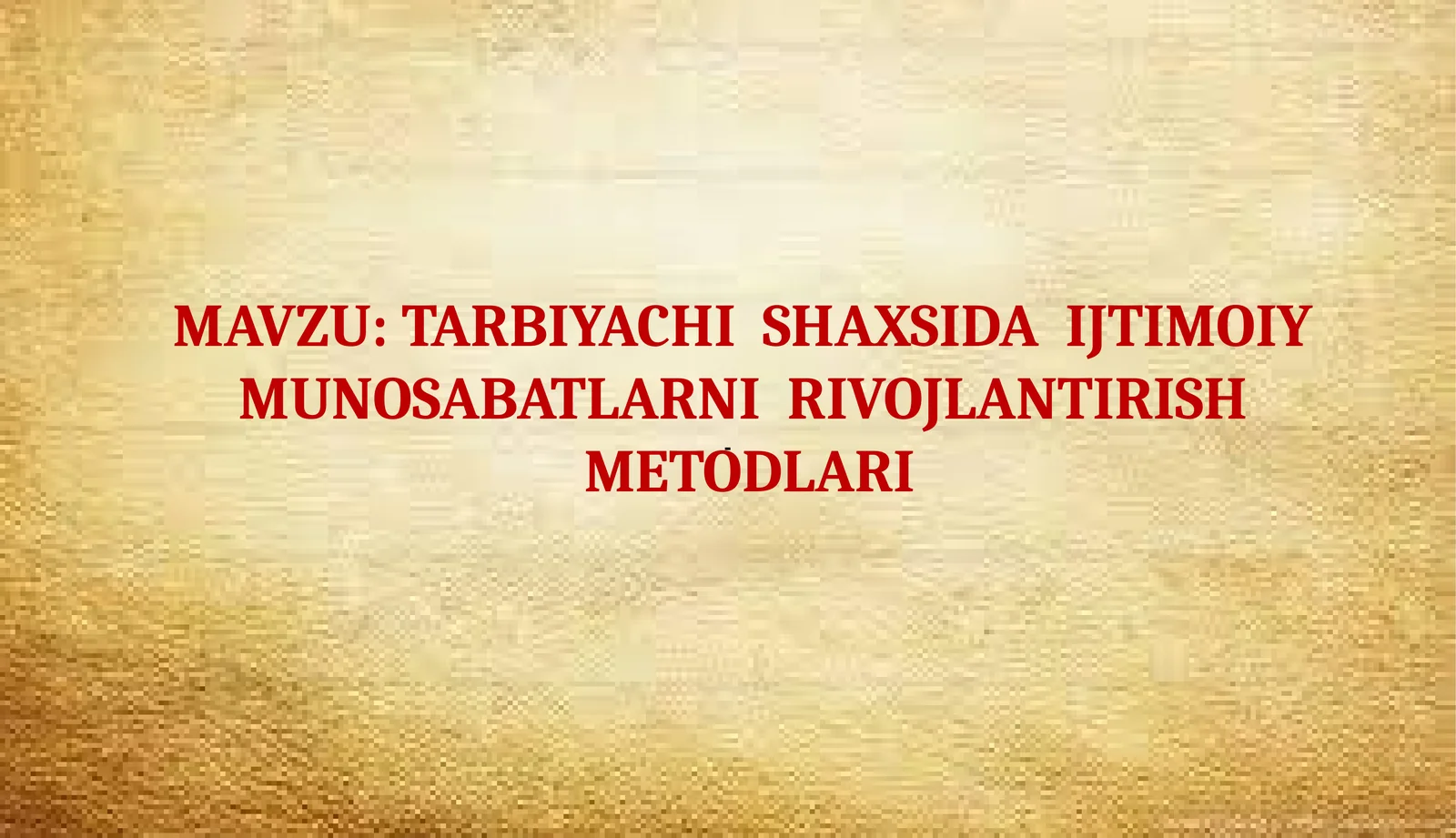 TARBIYACHI SHAXSIDA IJTIMOIY MUNOSABATLARNI RIVOJLANTIRISH METODLARI