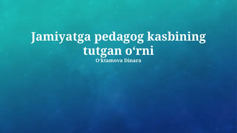 O'qituvchilik kasbining jamiyatdagi o'rni