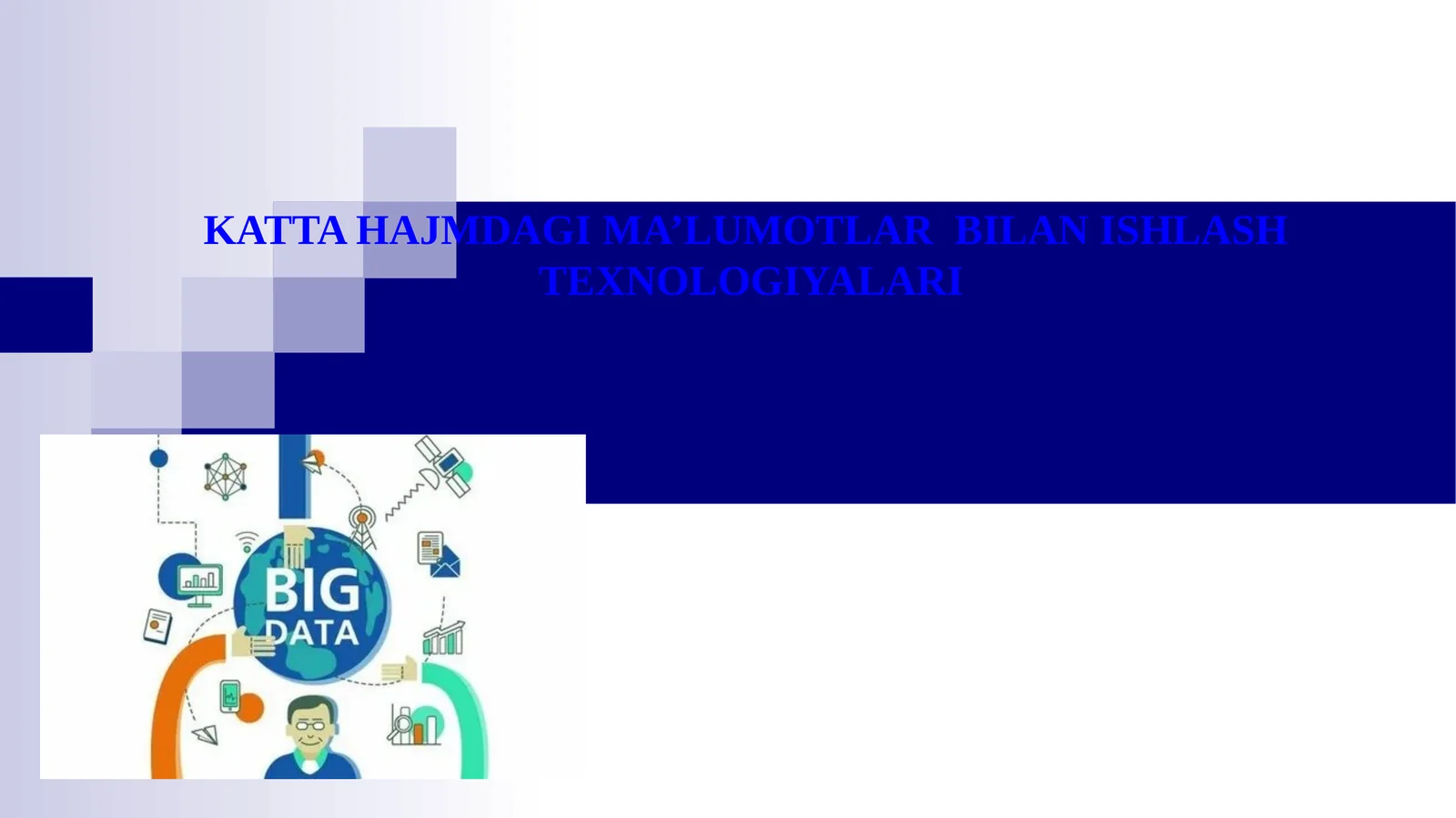 KATTA HAJMDAGI MA’LUMOTLAR BILAN ISHLASH TEXNOLOGIYALARI