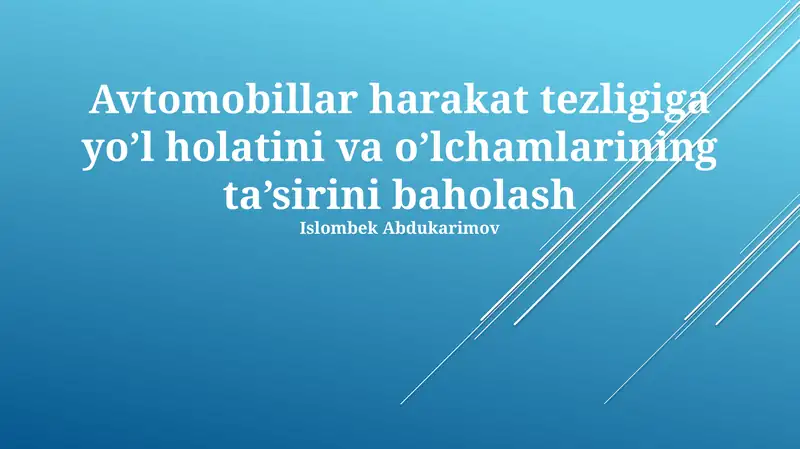 Avtomobillar harakat tezligiga yo’l holatini va o’lchamlarining ta’sirini baholash