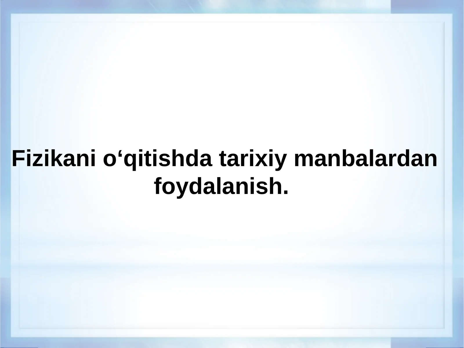 Fizikani o‘qitishda tarixiy manbalardan foydalanish