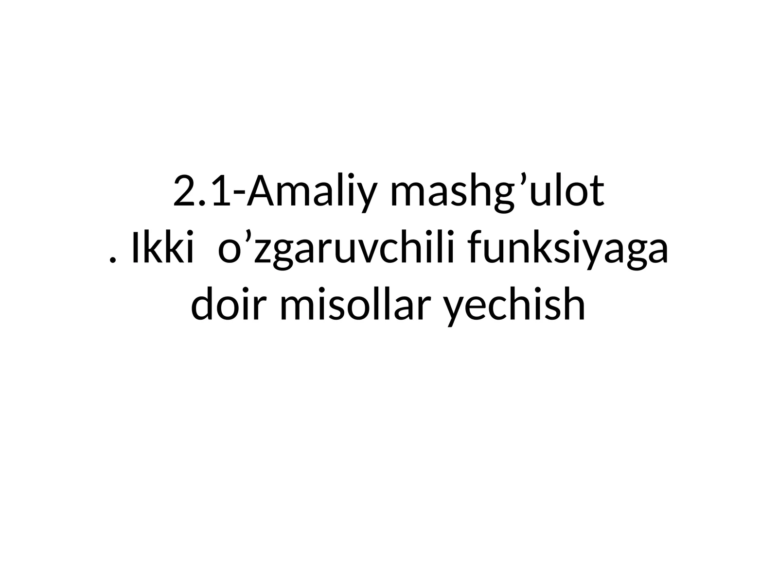 Ikki o’zgaruvchili funksiyaga doir misollar yechish