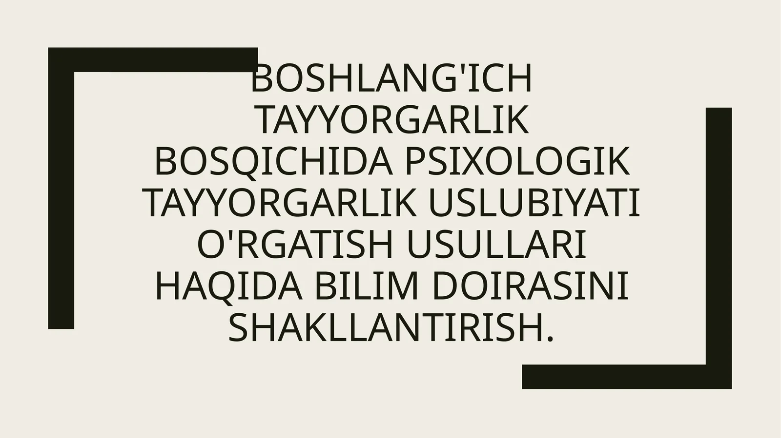 Boshlang'ich tayyorgarlik bosqichida psixologik tayyorgarlik uslubiyati o'rgatish usullari haqida bilim doirasini shakllantirish.