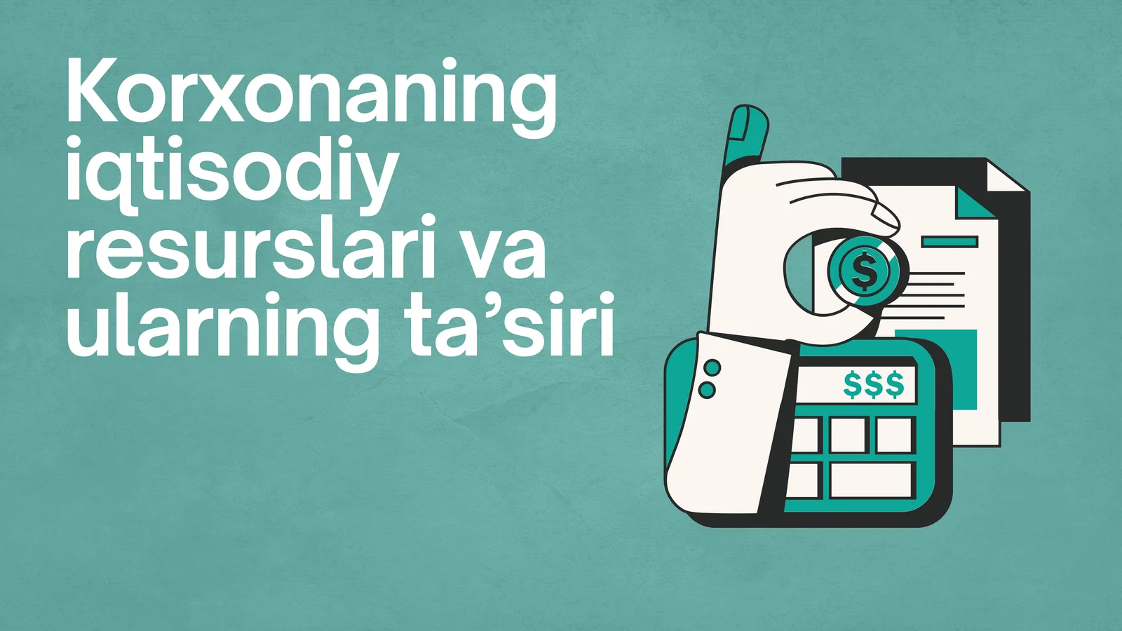 Korxonaning iqtisodiy resurslari va ularning ta’siri