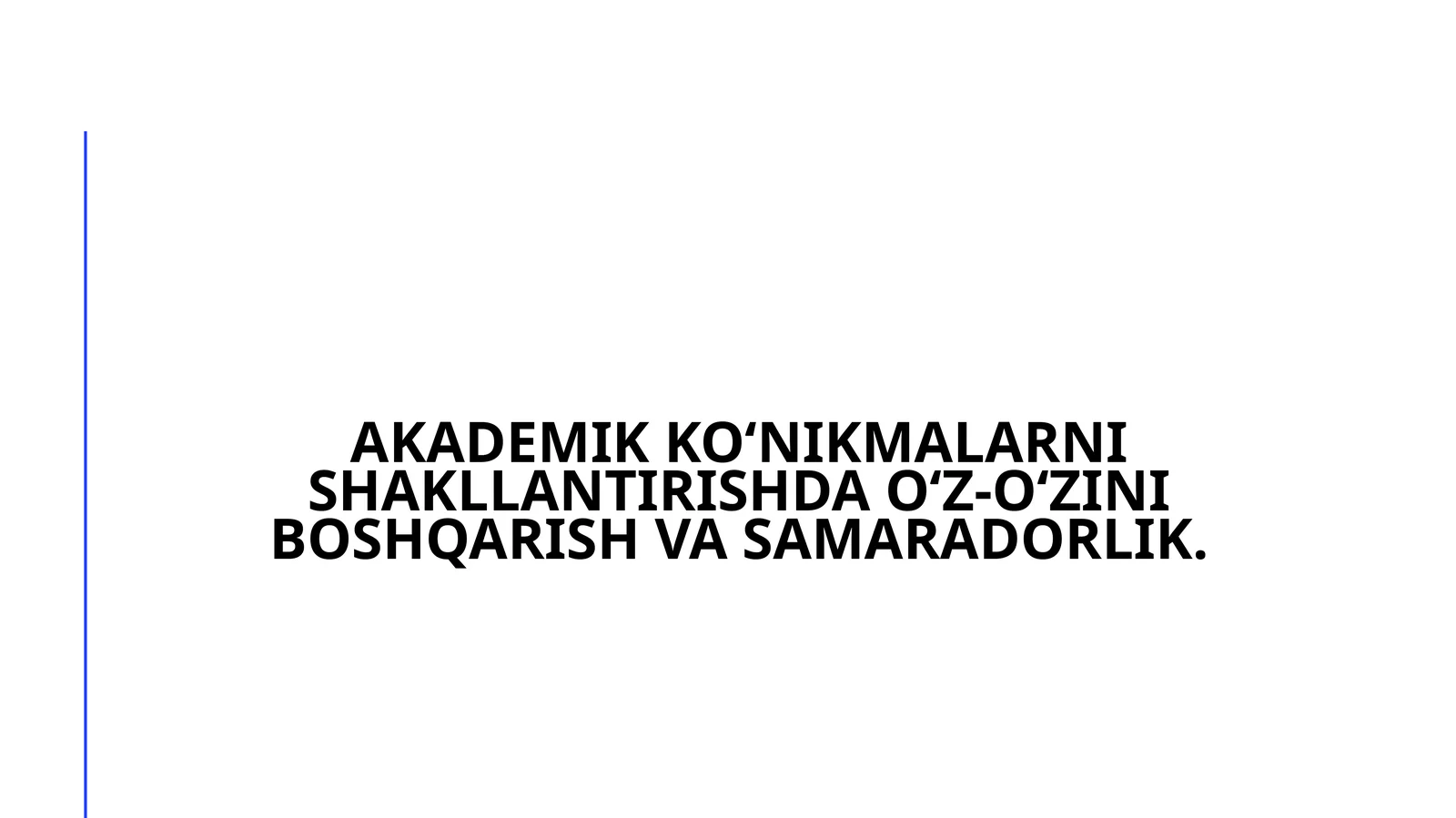 Akademikko‘nikmalarnishakllantirishdao‘z-o‘ziniboshqarishvasamaradorlik