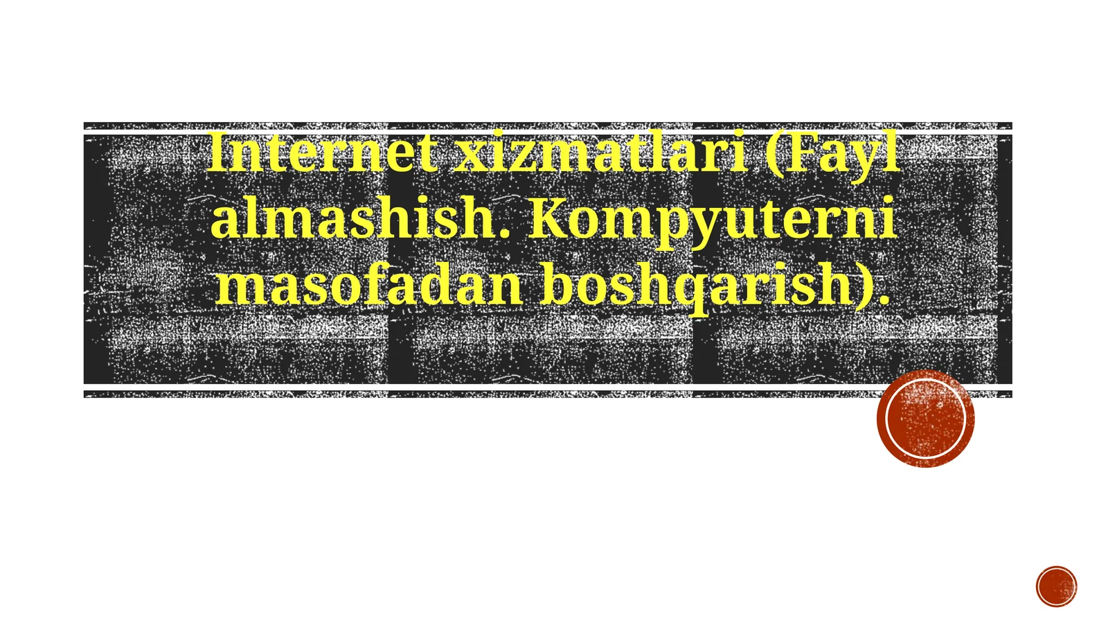 Internetxizmatlari(Faylalmashish.Kompyuternimasofadanboshqarish)