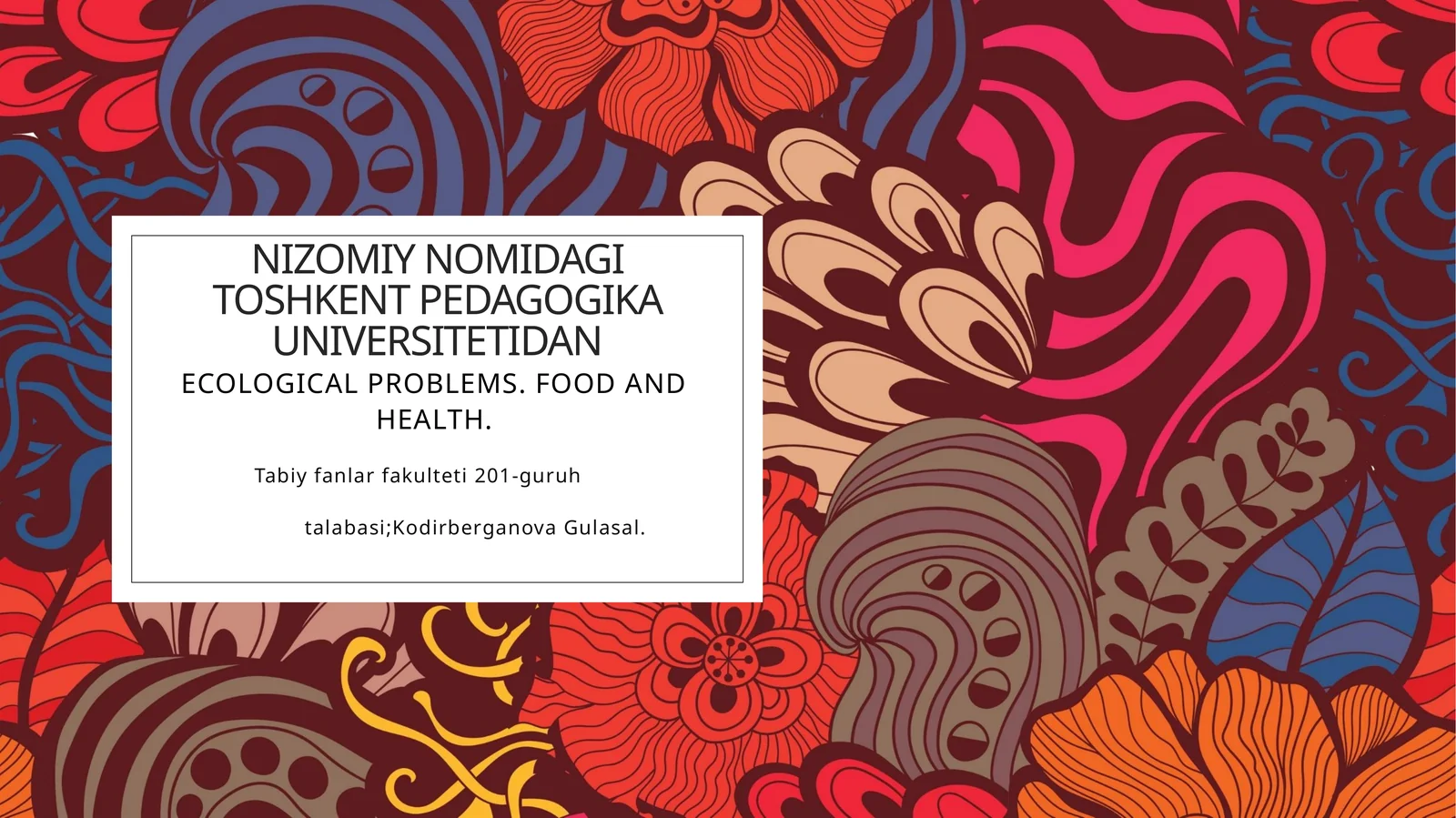 ECOLOGICAL PROBLEMS. FOOD AND HEALTH