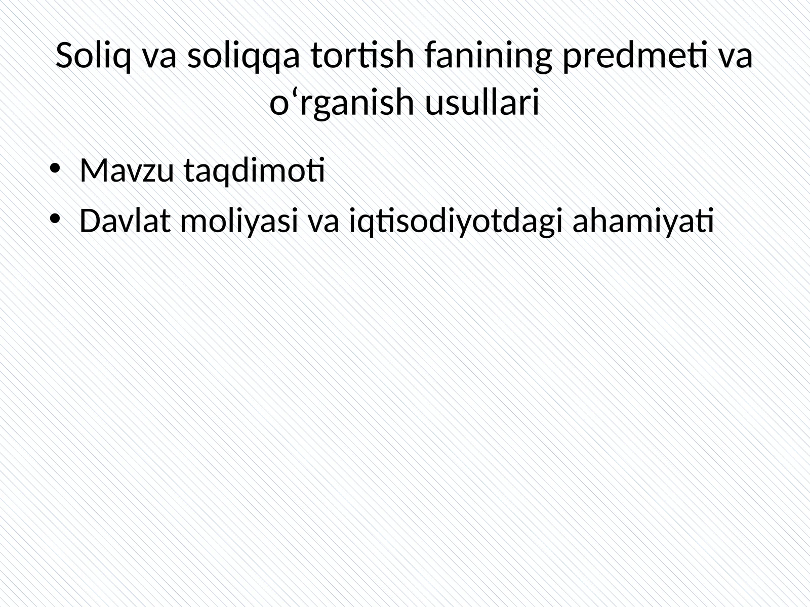 Soliq va soliqqa tortish fanining predmeti va o‘rganish usullari