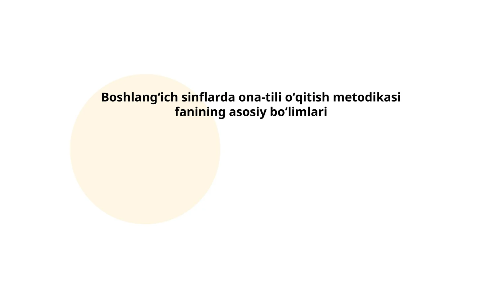 Boshlangʻich sinflarda ona-tili oʻqitish metodikasi fanining asosiy boʻlimlari