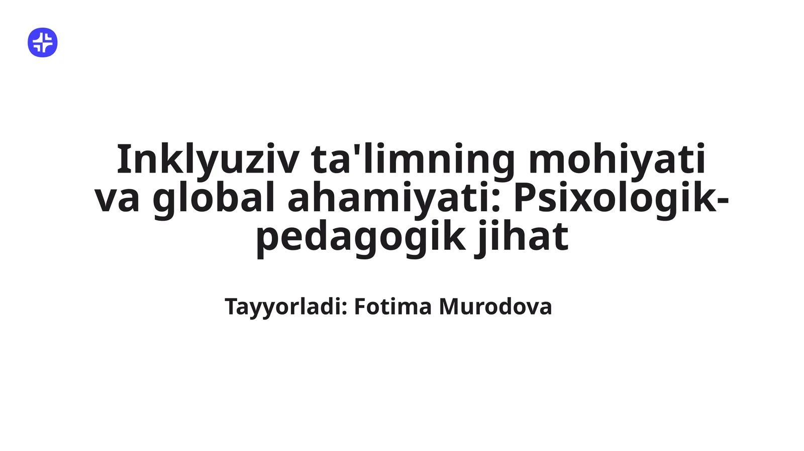Inklyuziv ta'limning mohiyati va global ahamiyati: Psixologik-pedagogik jihat