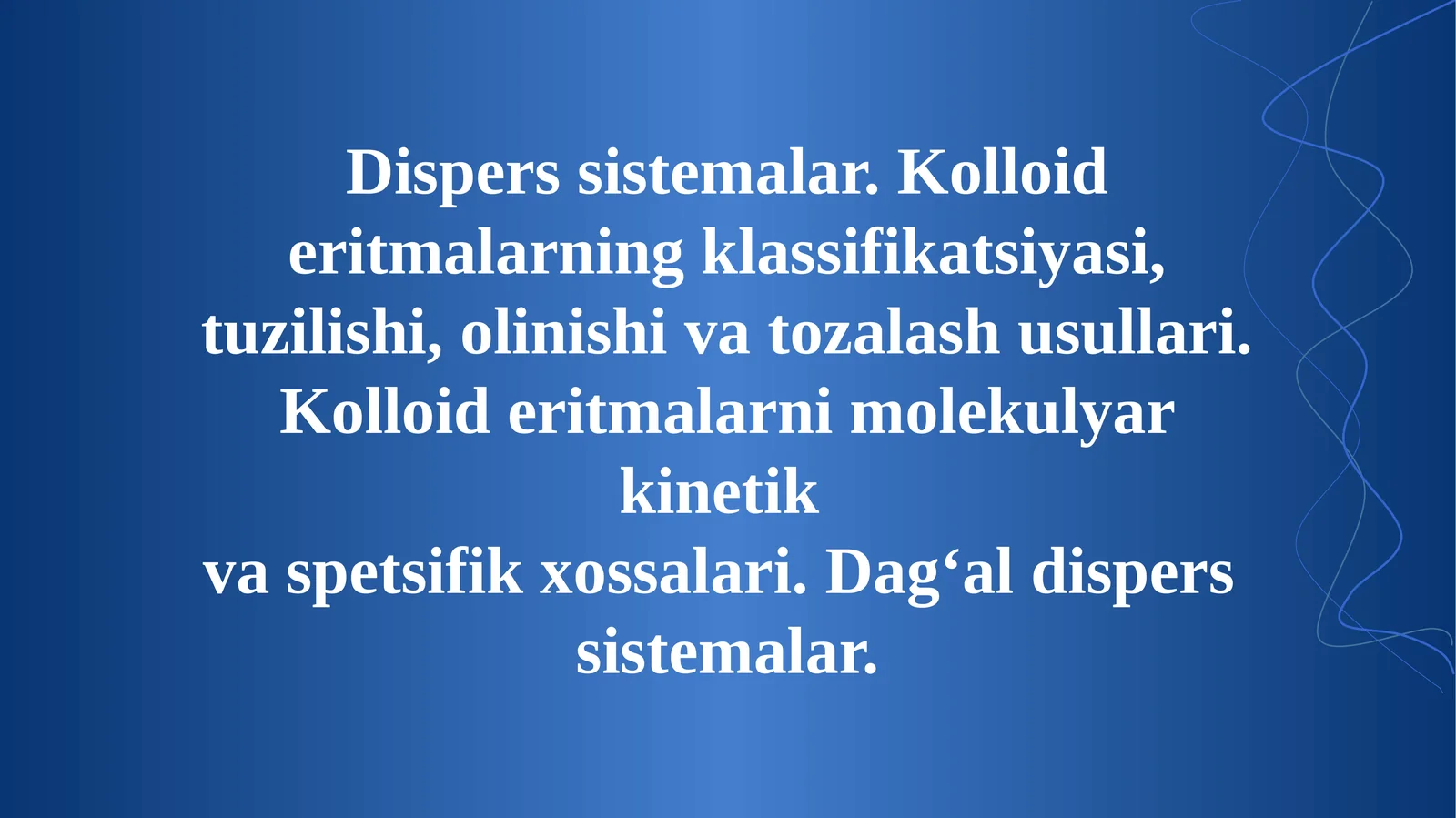 Dispers sistemalar. Kolloid eritmalarning klassifikatsiyasi, tuzilishi, olinishi va tozalash usullari. Kolloid eritmalarni molekulyar kinetik va spetsifik xossalari. Dagʻal dispers sistemalar.