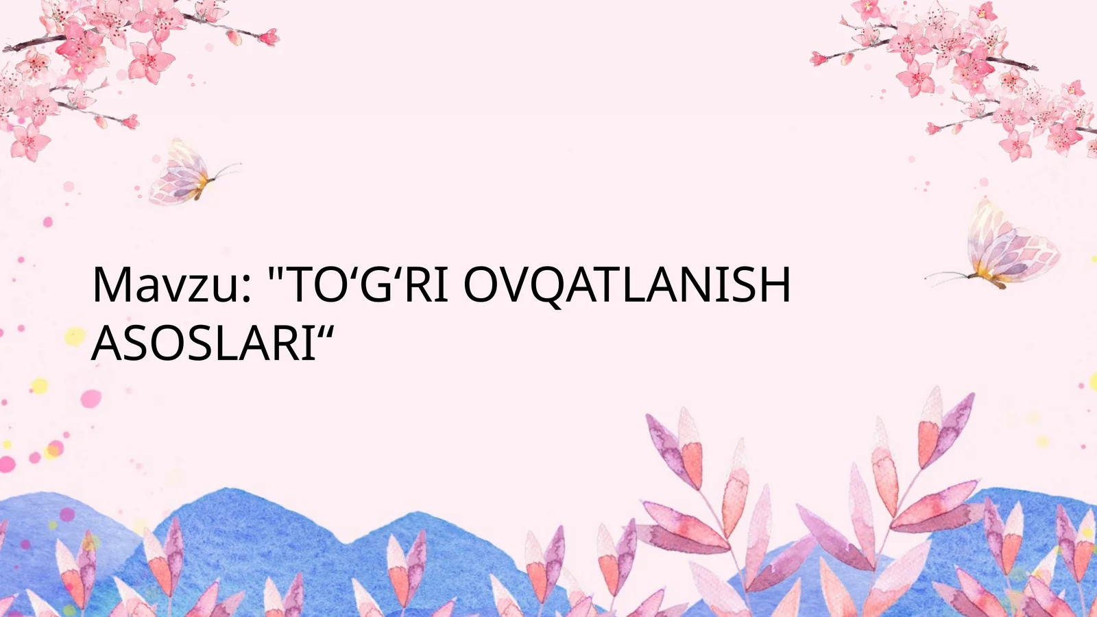 "TOʻGʻRI OVQATLANISH ASOSLARI“