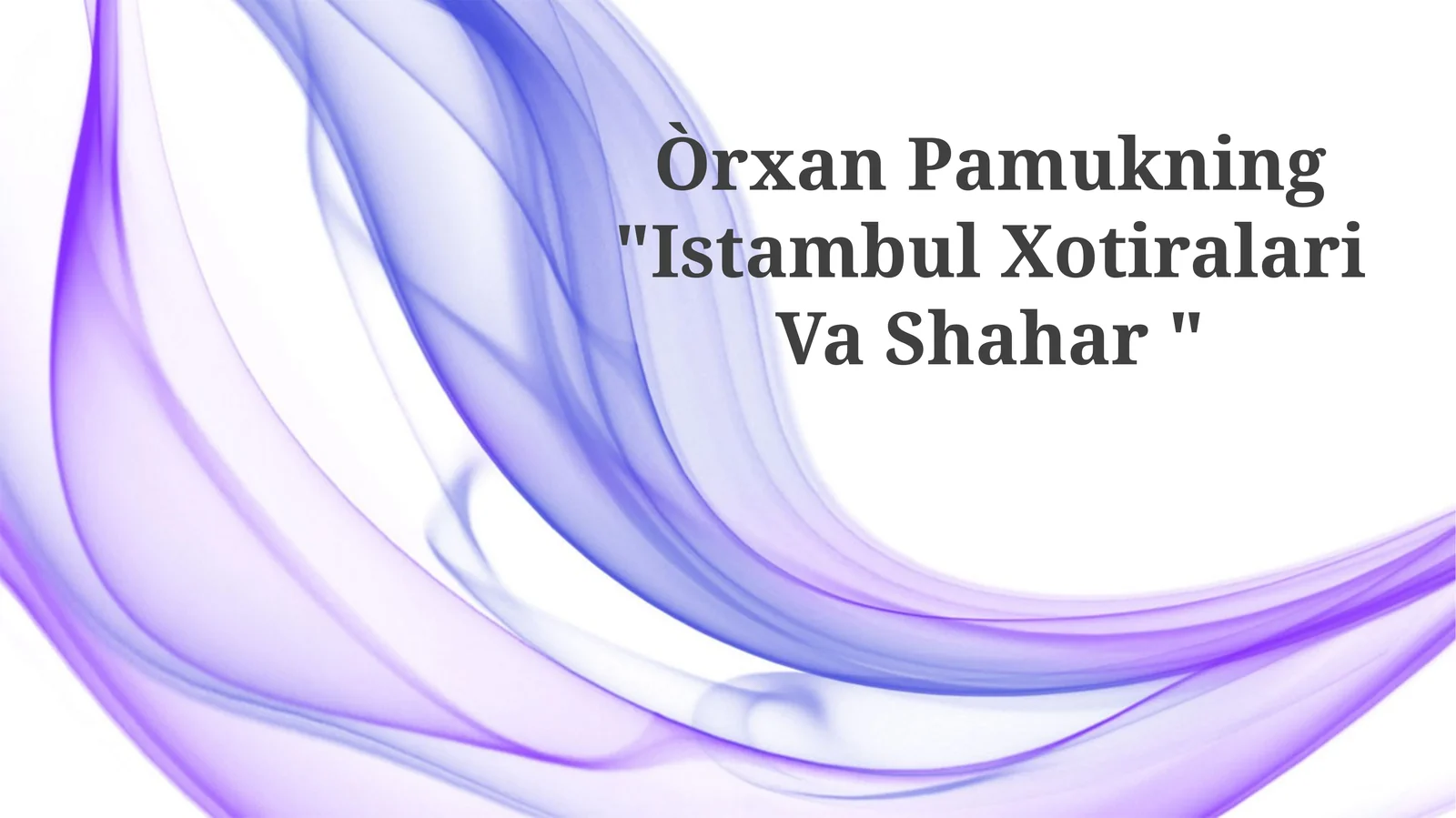 Òrxan Pamukning "Istambul Xotiralari Va Shahar "