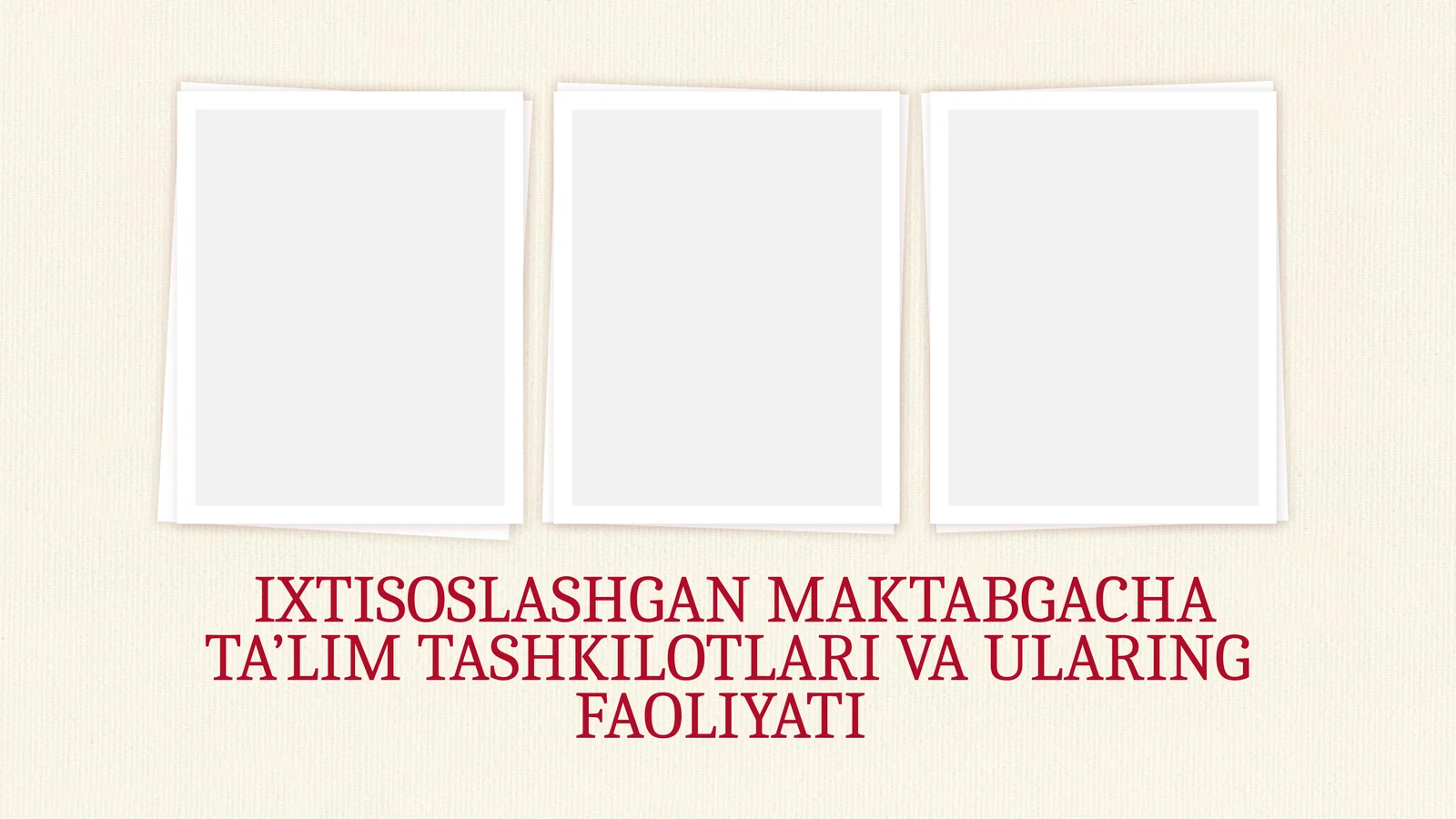 IXTISOSLASHGAN MAKTABGACHA TA’LIM TASHKILOTLARI VA ULARING FAOLIYATI