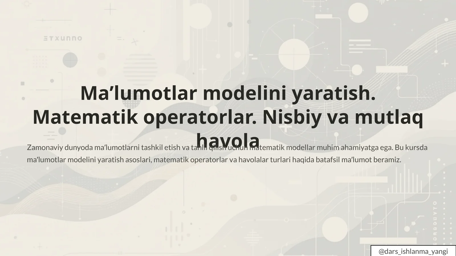 Maʼlumotlar modelini yaratish. Matematik operatorlar. Nisbiy va mutlaq havola