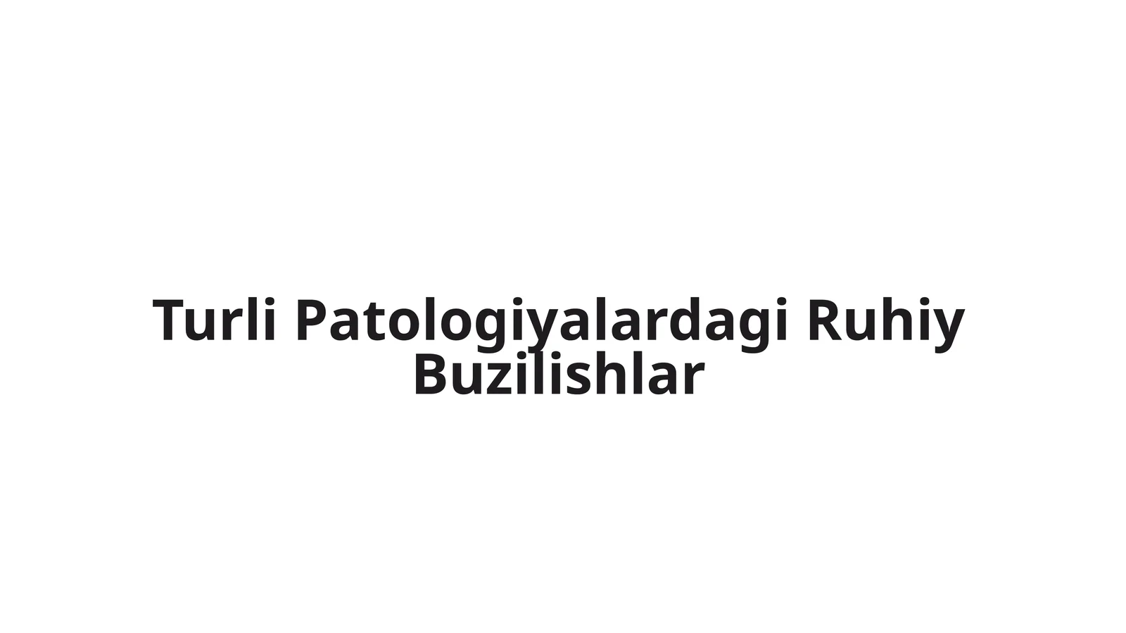 Turli Patologiyalardagi Ruhiy Buzilishlar