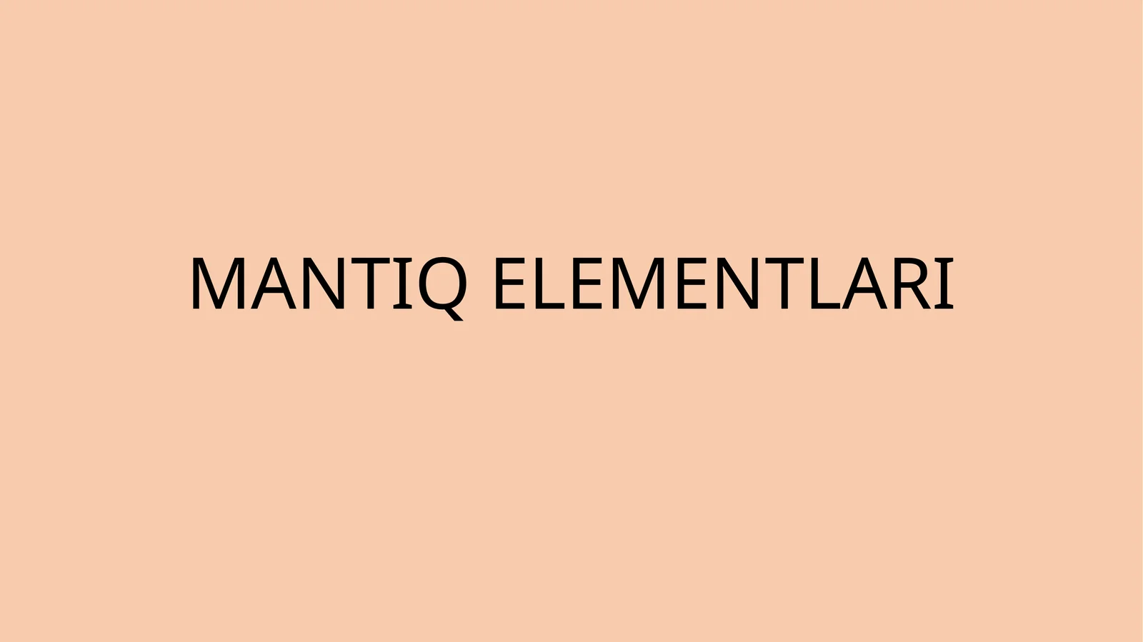 MANTIQ ELEMENTLARI HAQIDA TUSHUNCHA
