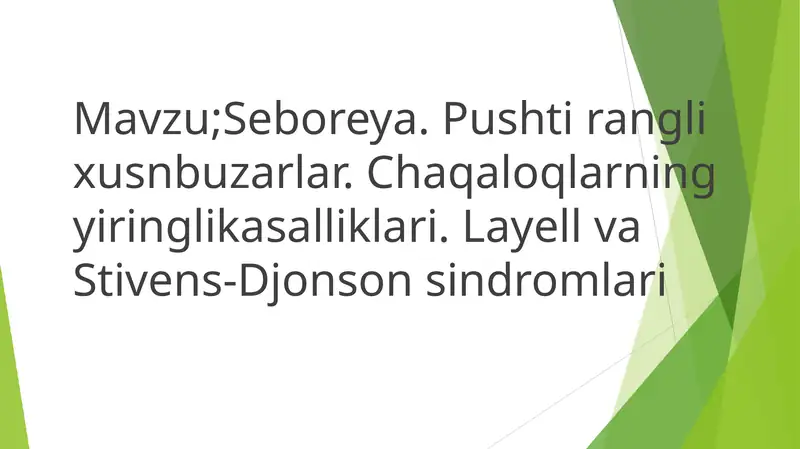 Seboreya. Pushti rangli xusnbuzarlar. Chaqaloqining yiringlikasalliklari. Layell va Stivens-Djonson