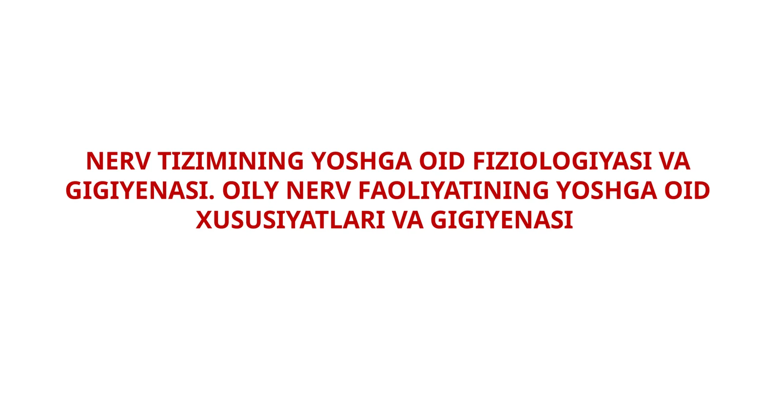 NERV TIZIMINING YOSHGA OID FIZIOLOGIYASI VA GIGIYENASI