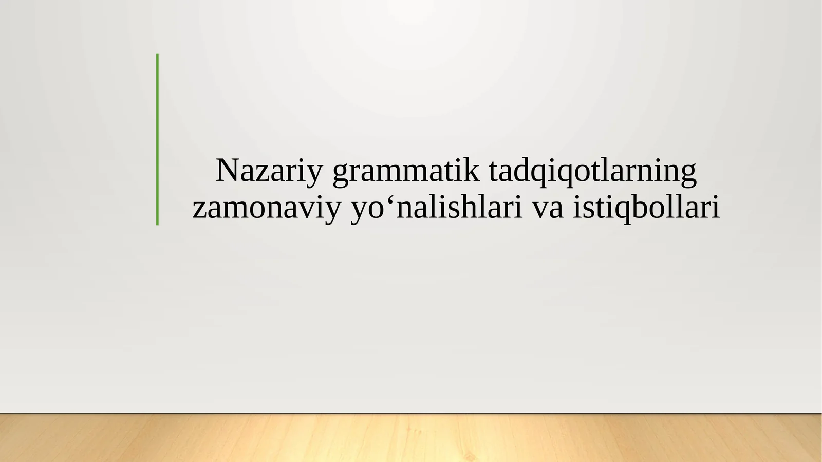 Nazariy grammatik tadqiqotlarning zamonaviy yo‘nalishlari va istiqbollari