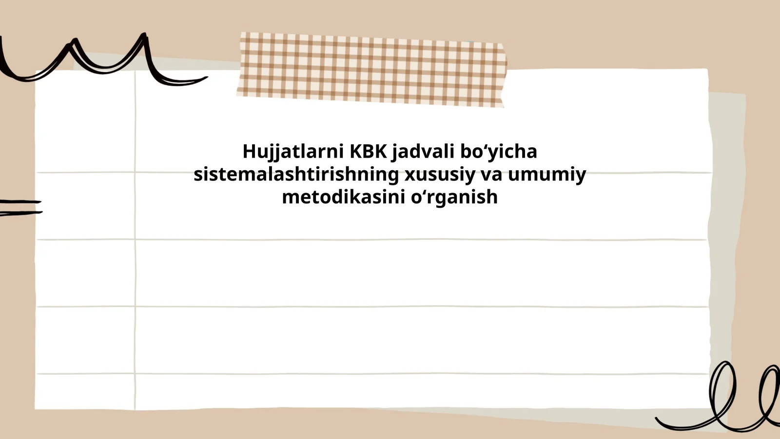 Hujjatlarni KBK jadvali boʻyicha sistemalashtirishning xususiy va umumiy metodikasini oʻrganish