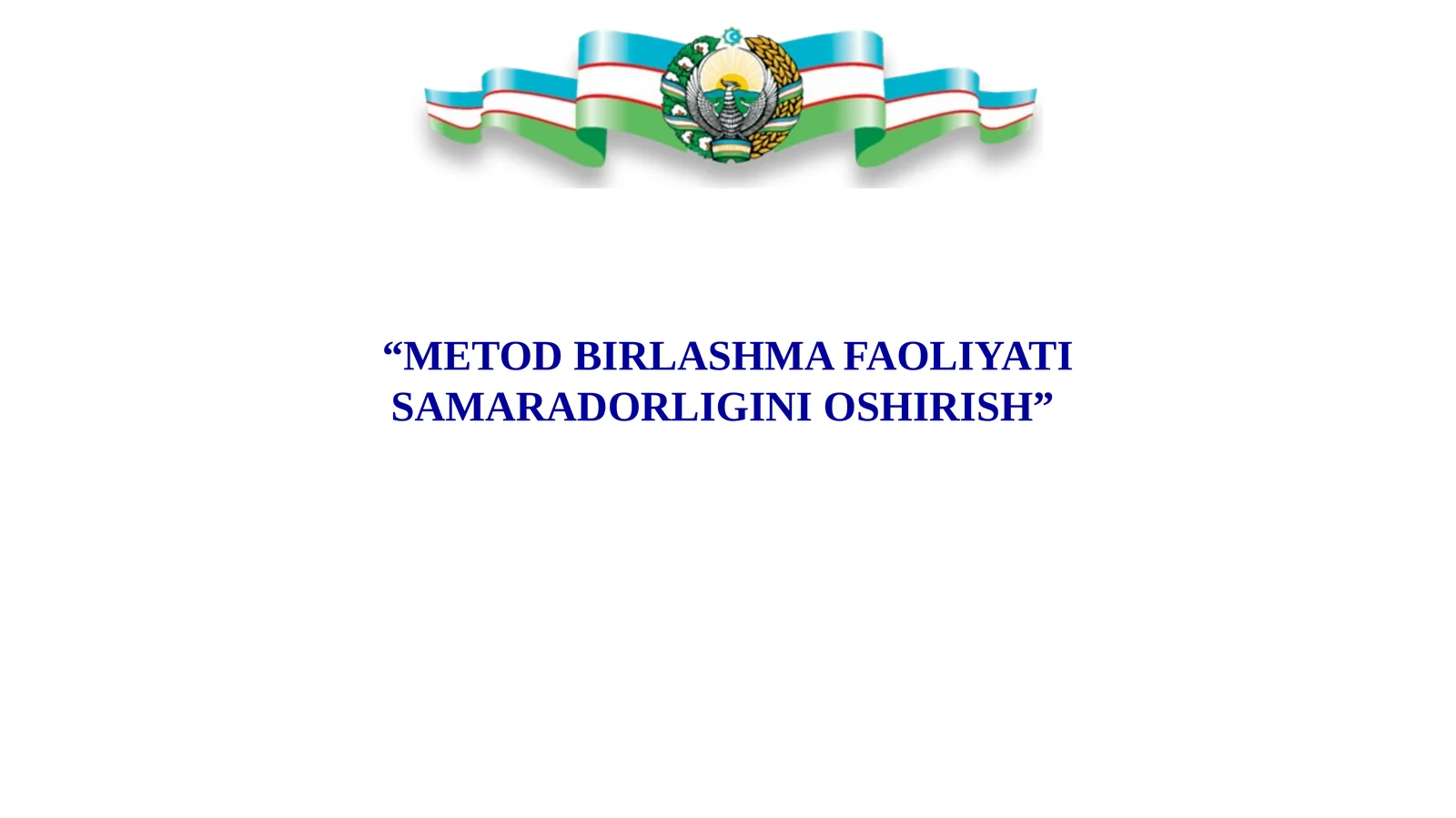 METOD BIRLASHMA FAOLIYATI SAMARADORLIGINI OSHIRISH