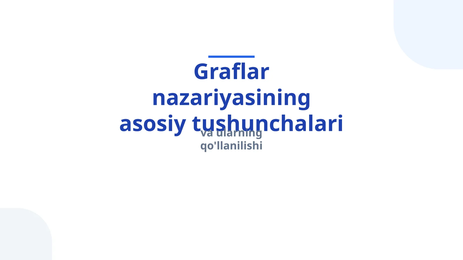 Graflar nazariyasining asosiy tushunchalari va ularning qo'llanilishi