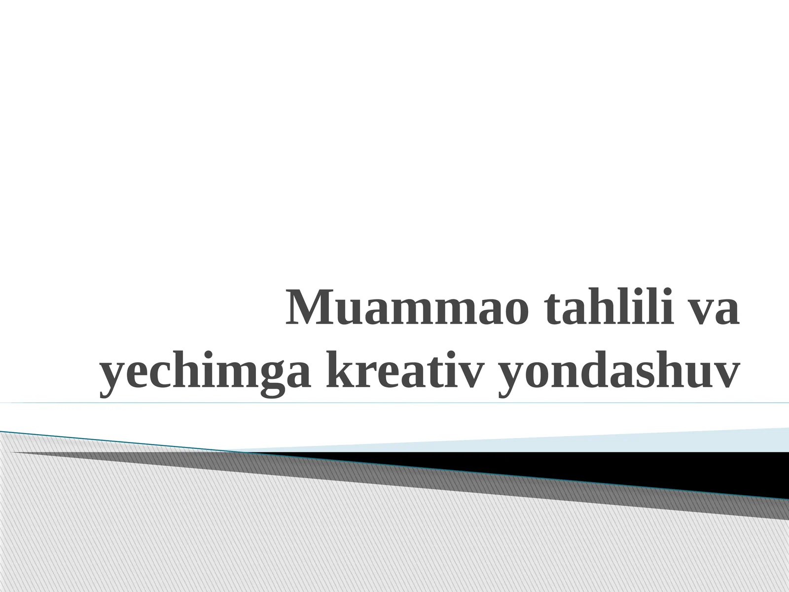 Muаmmаo tаhlili vа yechimgа kreаtiv yondаshuv