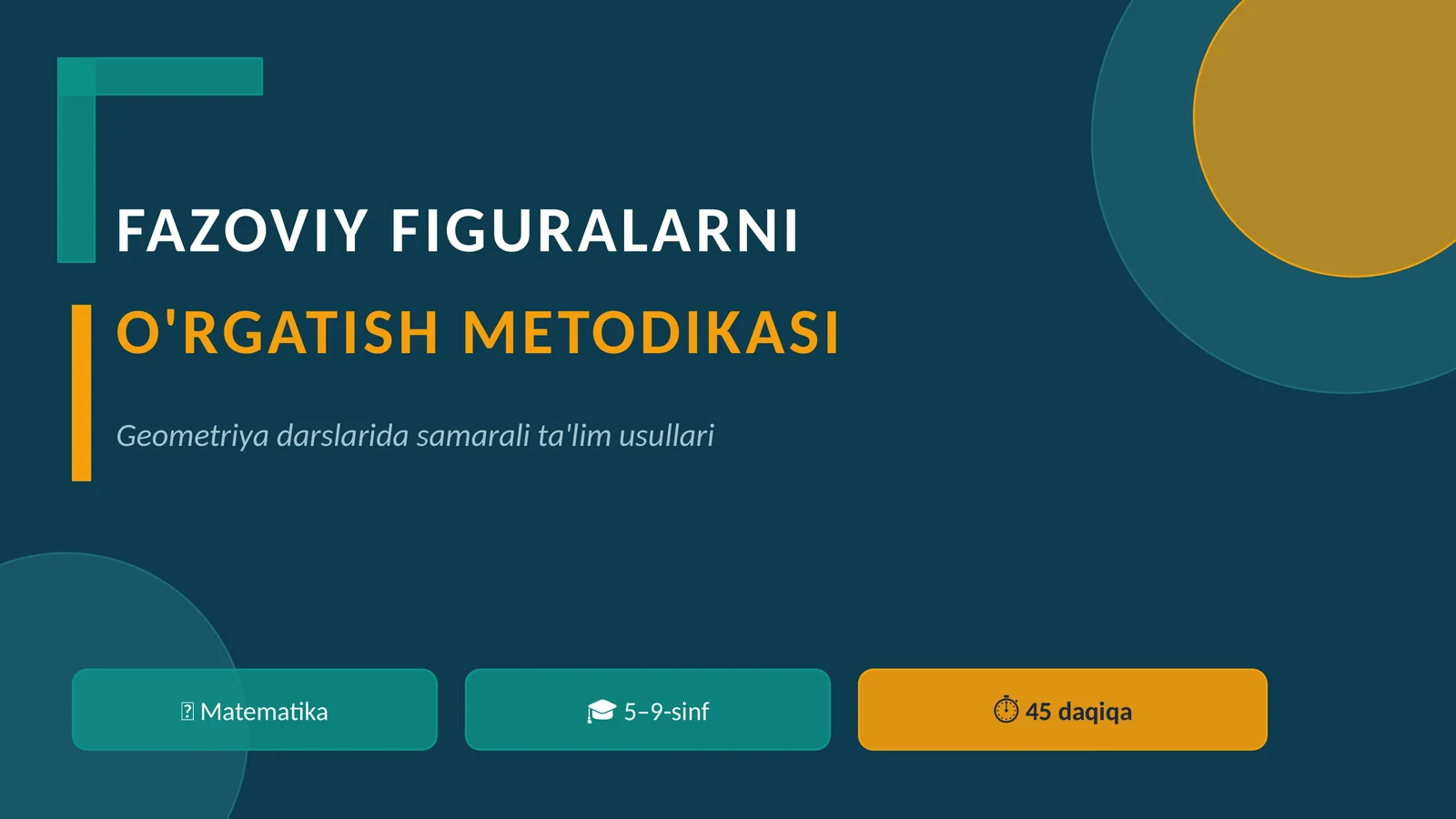 FAZOVIY FIGURALARNI O'RGATISH METODIKASI Geometriya darslarida samarali ta'lim usullari