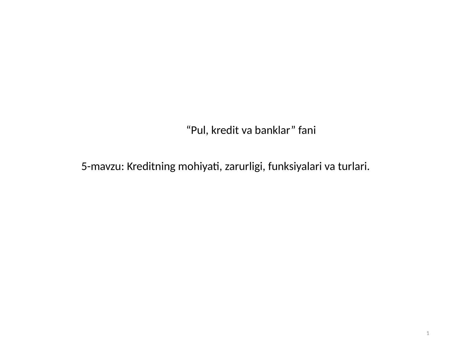 Kreditning mohiyati, zarurligi, funksiyalari va turlari