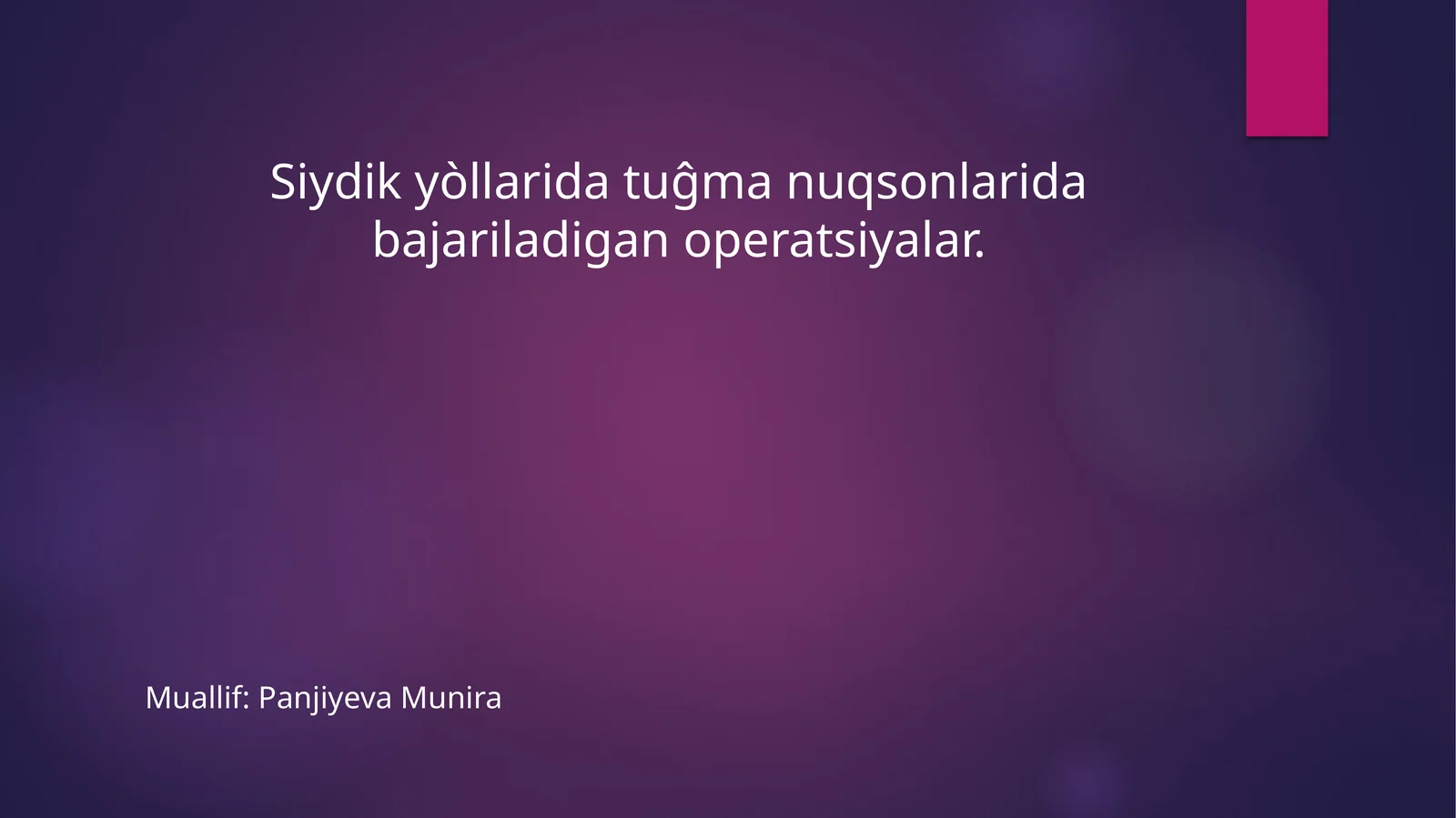 Siydik yòllarida tuĝma nuqsonlarida bajariladigan operatsiyalar