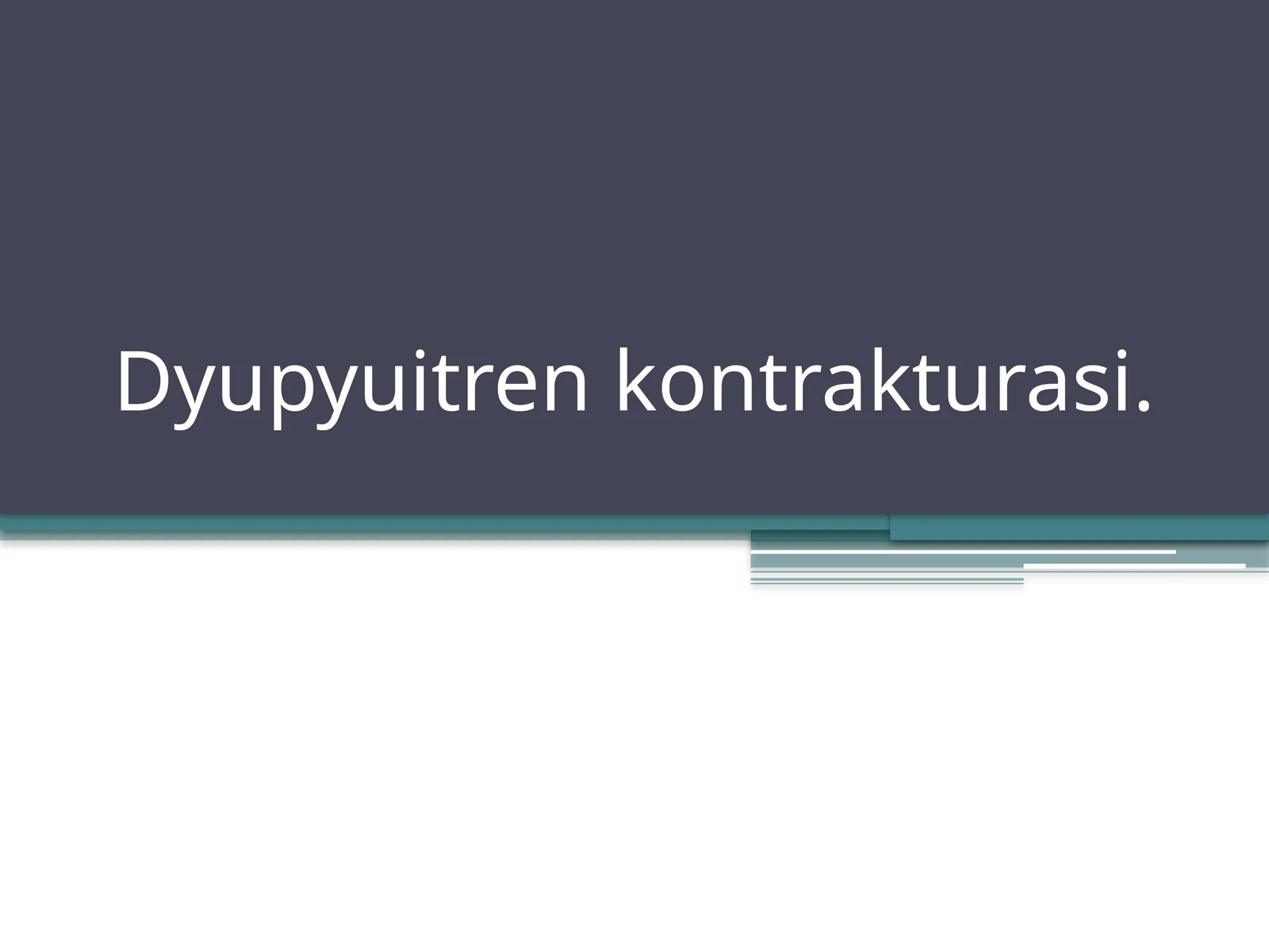 Dyupyuitren kontrakturasi
