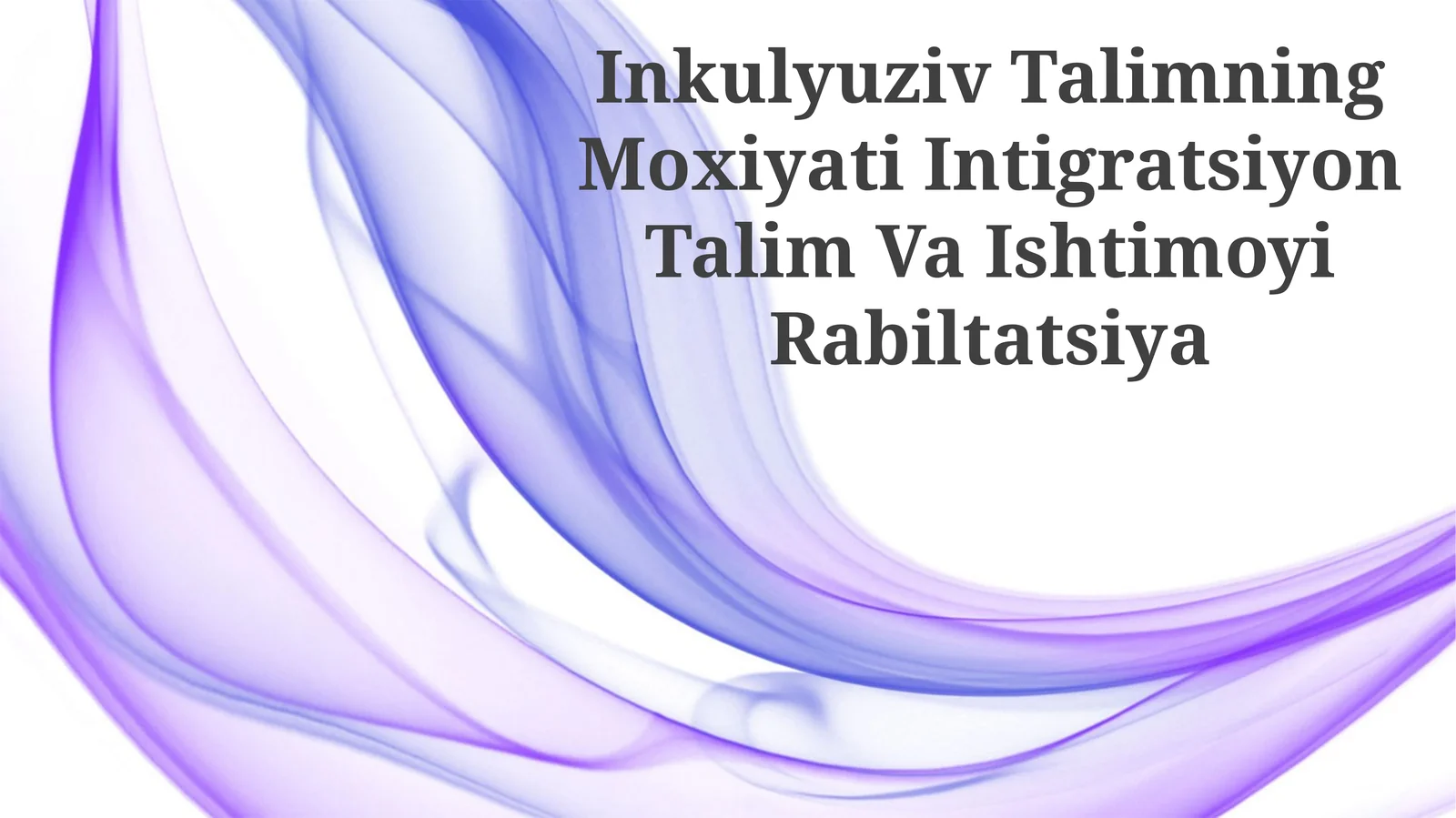 Inkulyuziv Talimning Moxiyati Intigratsiyon Talim Va Ishtimoyi Rabiltatsiya