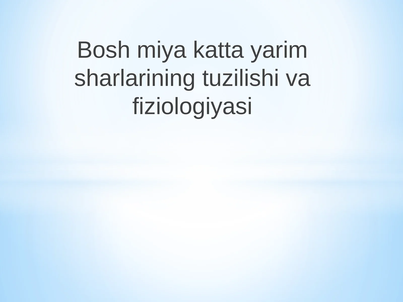 Bosh miya katta yarim sharlarining tuzilishi va fiziologiyasi