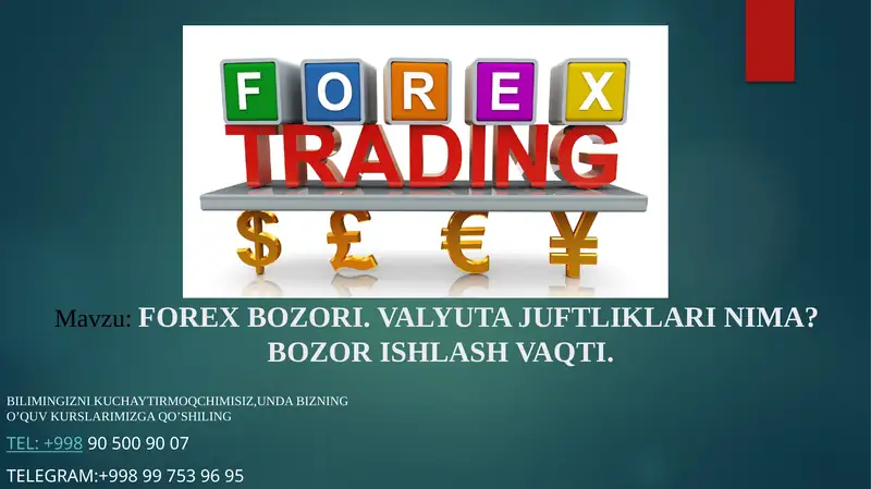 FOREX BOZORI.VALYUTA JUFTLIKLARI NIMA?BOZOR ISHLASH VAQTI.