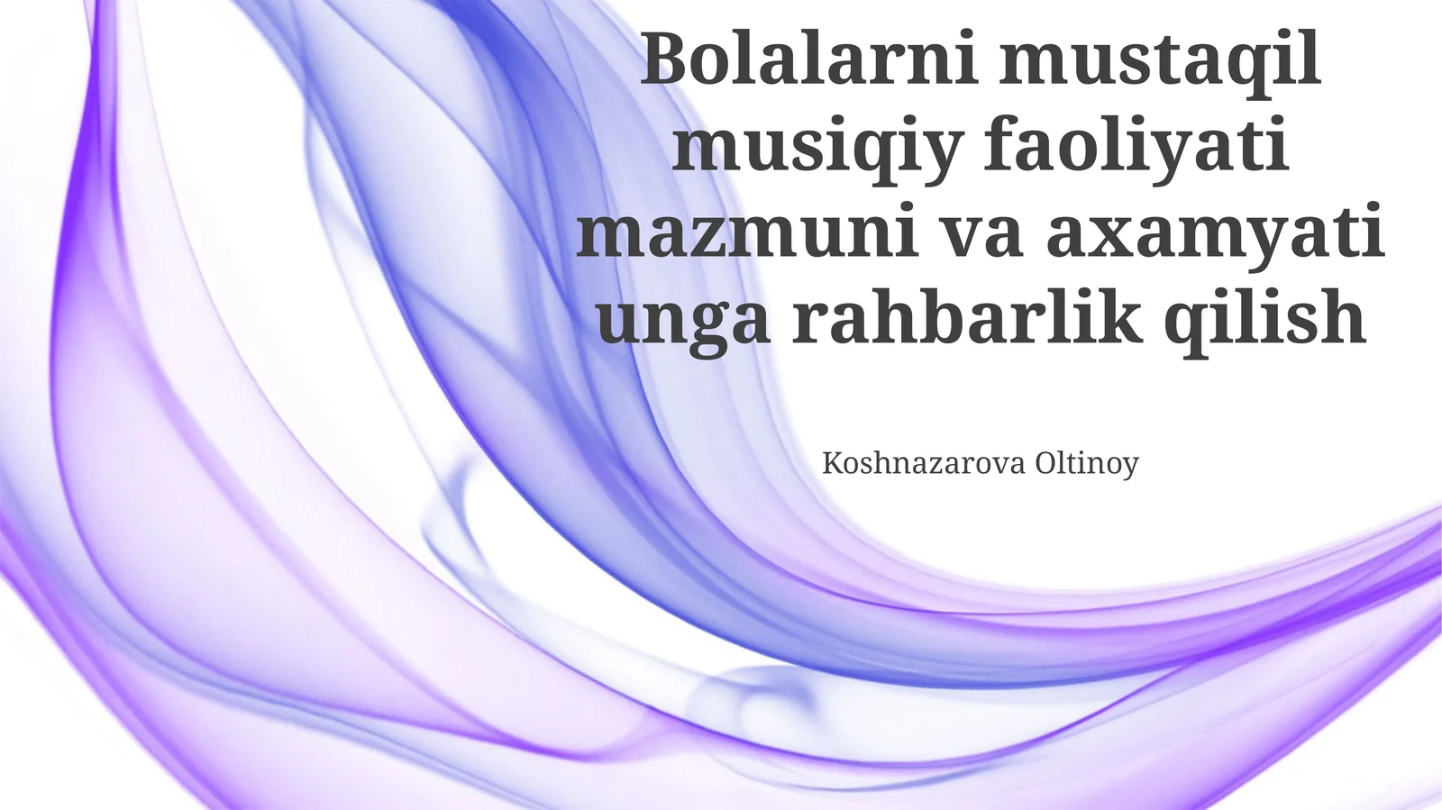 Bolalarni mustaqil musiqiy faoliyati mazmuni va axamyati unga rahbarlik qilish
