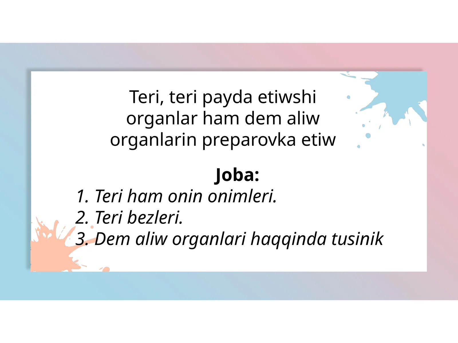 Teri, teri payda etiwshi organlar ham dem aliw organlarin preparovka etiw