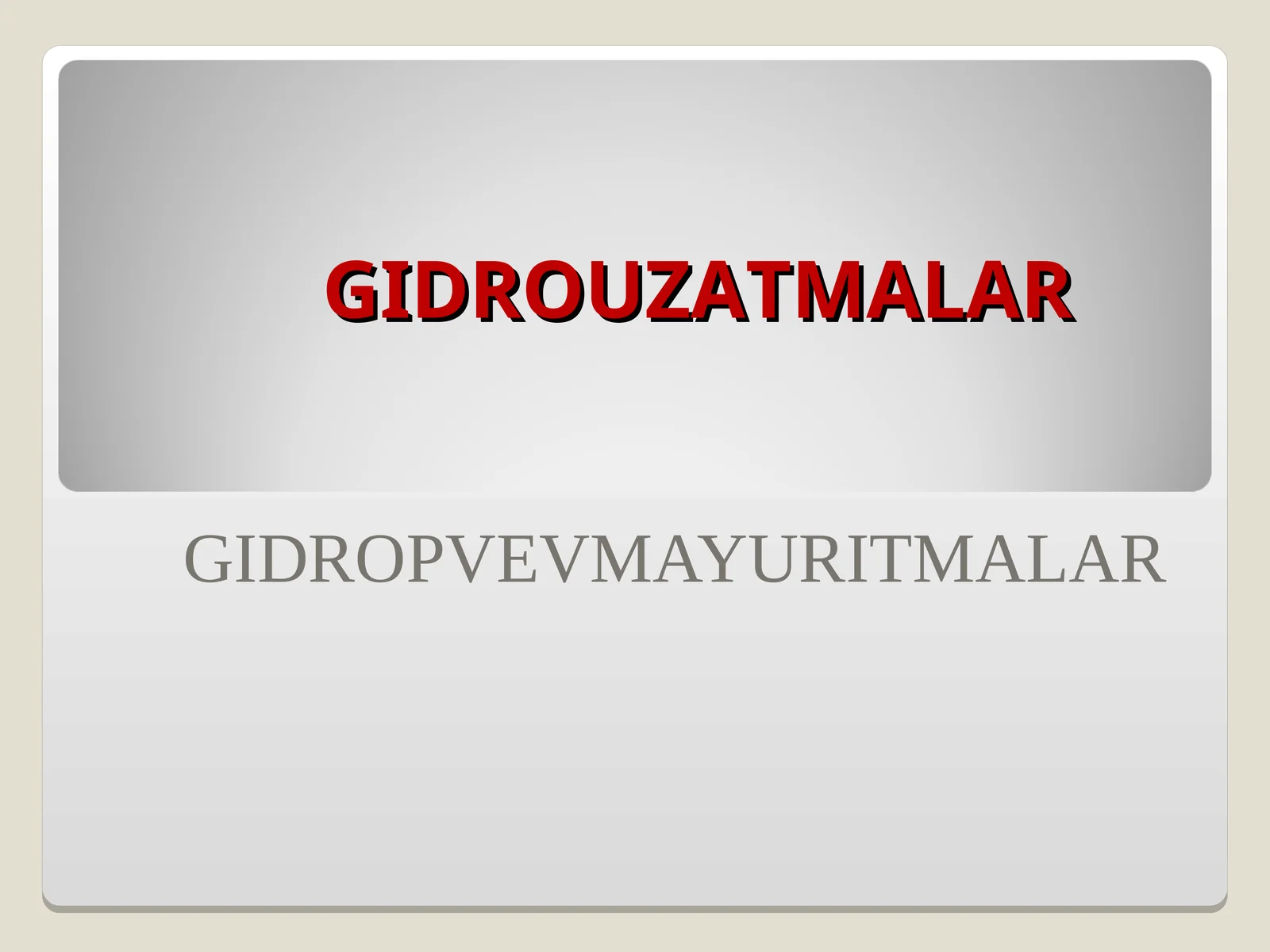 GIDRОUZАTMАLАR