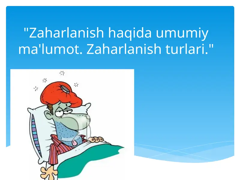 Zaharlanish haqida umumiy ma'lumot. Zaharlanish turlari