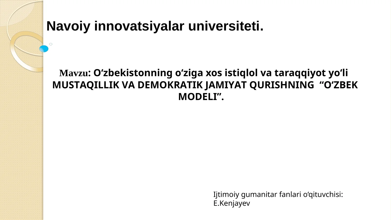 O‘zbekistonning o‘ziga xos istiqlol va taraqqiyot yo‘li MUSTAQILLIK VADEMOKRATIK JAMIYAT QURISHNING “O‘ZBEK MODELI”