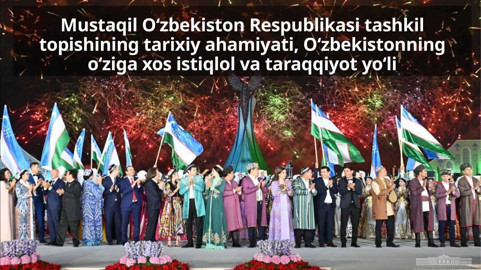 Mustaqil O‘zbekiston Respublikasi tashkil topishining tarixiy ahamiyati, O‘zbekistonning o‘ziga xos istiqlol va taraqqiyot yo‘li