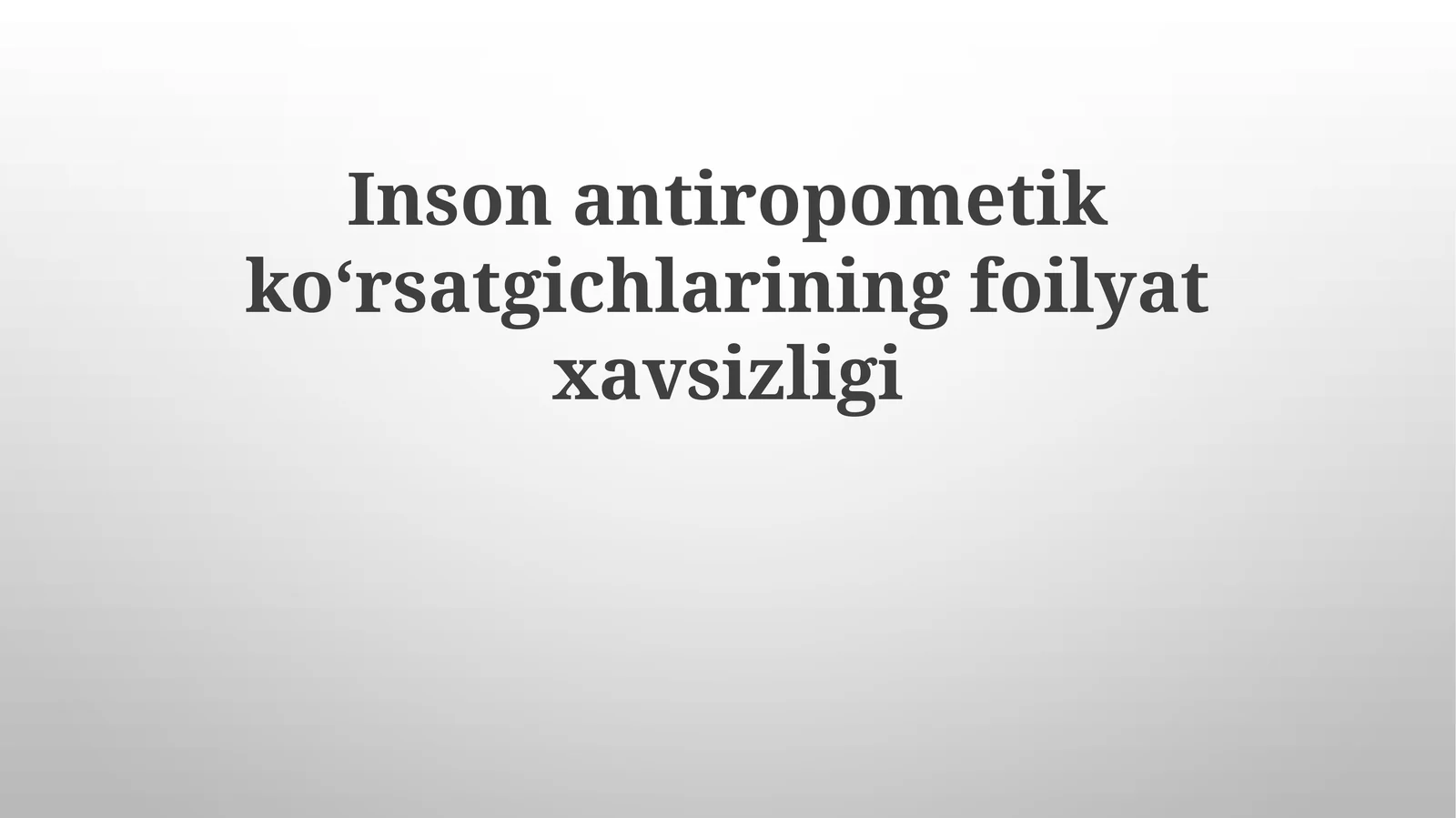 Insonantiropometikkoʻrsatgichlariningfoilyatxavsizligi