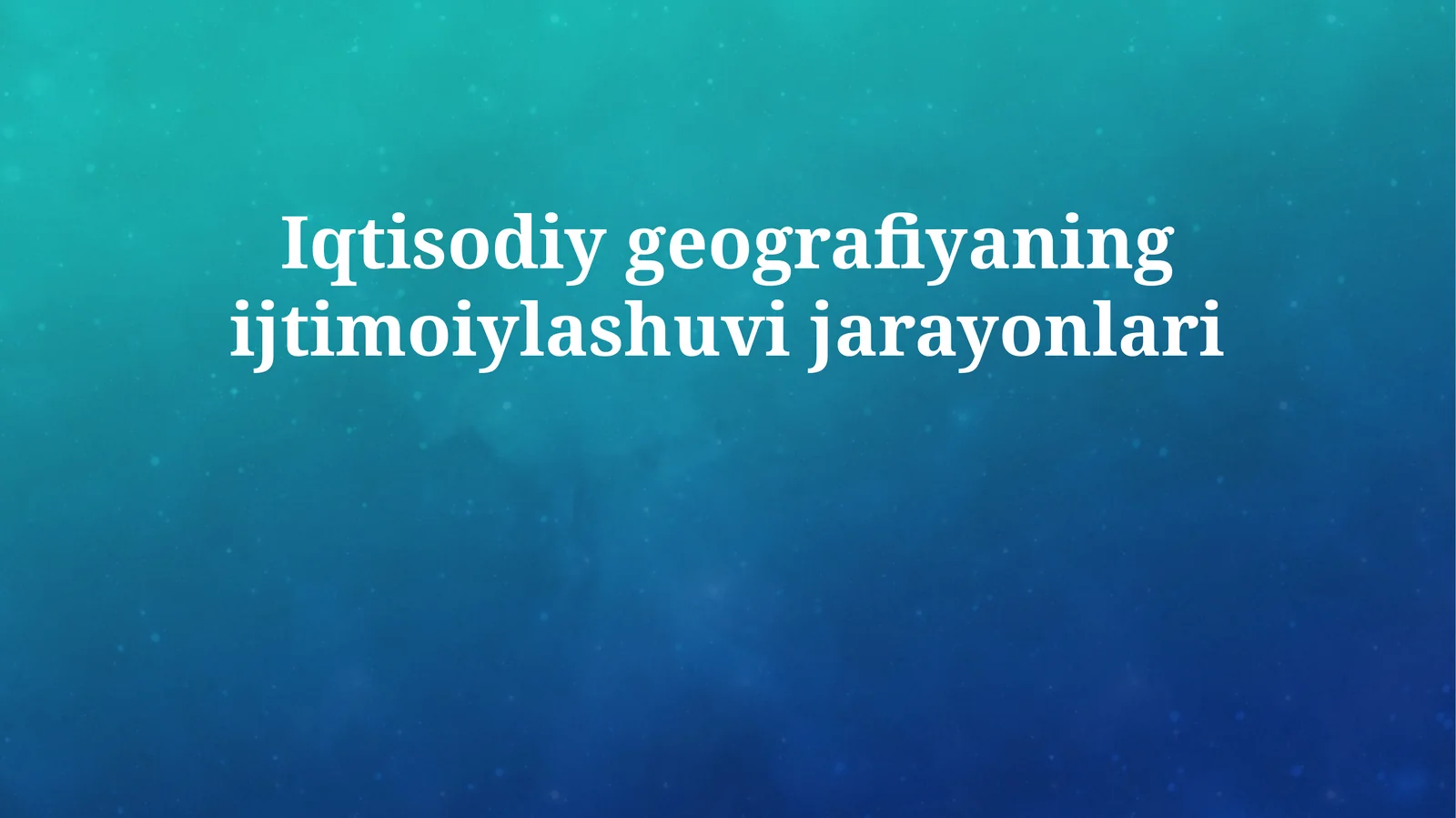 Iqtisodiy geografiyaning ijtimoiylashuvi jarayonlari