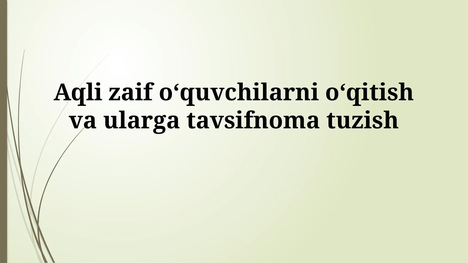Aqli zaif oʻquvchilarni oʻqitish va ulargatavsifnomatuzish