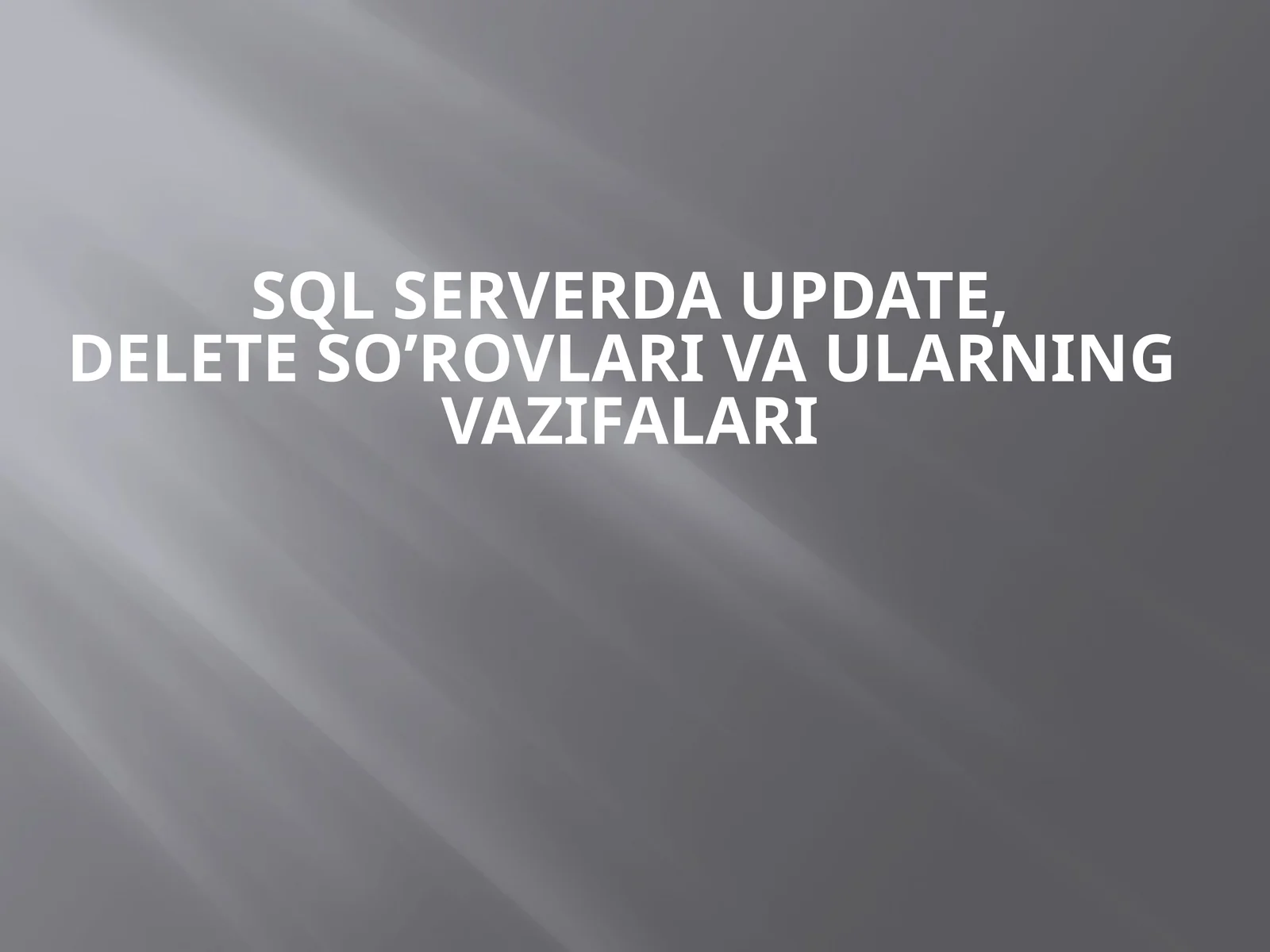 SQL serverda Update, Delete so‘rovlari va ularning vazifalari