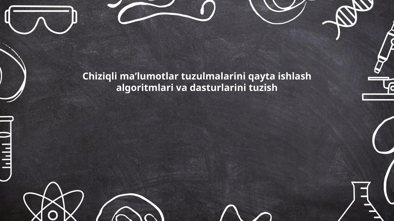 Chiziqli maʼlumotlar tuzulmalarini qayta ishlash algoritmlari va dasturlarini tuzish