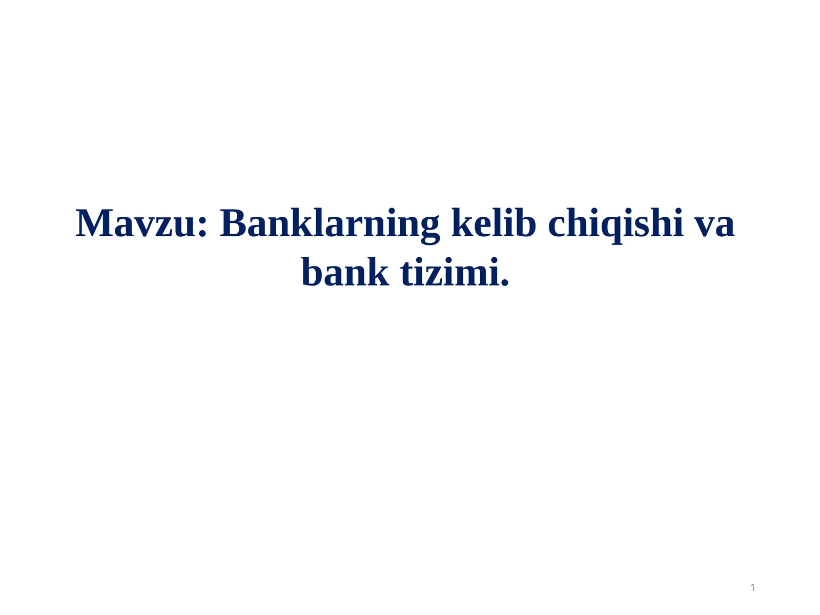 Banklarning kelib chiqishi va bank tizimi.