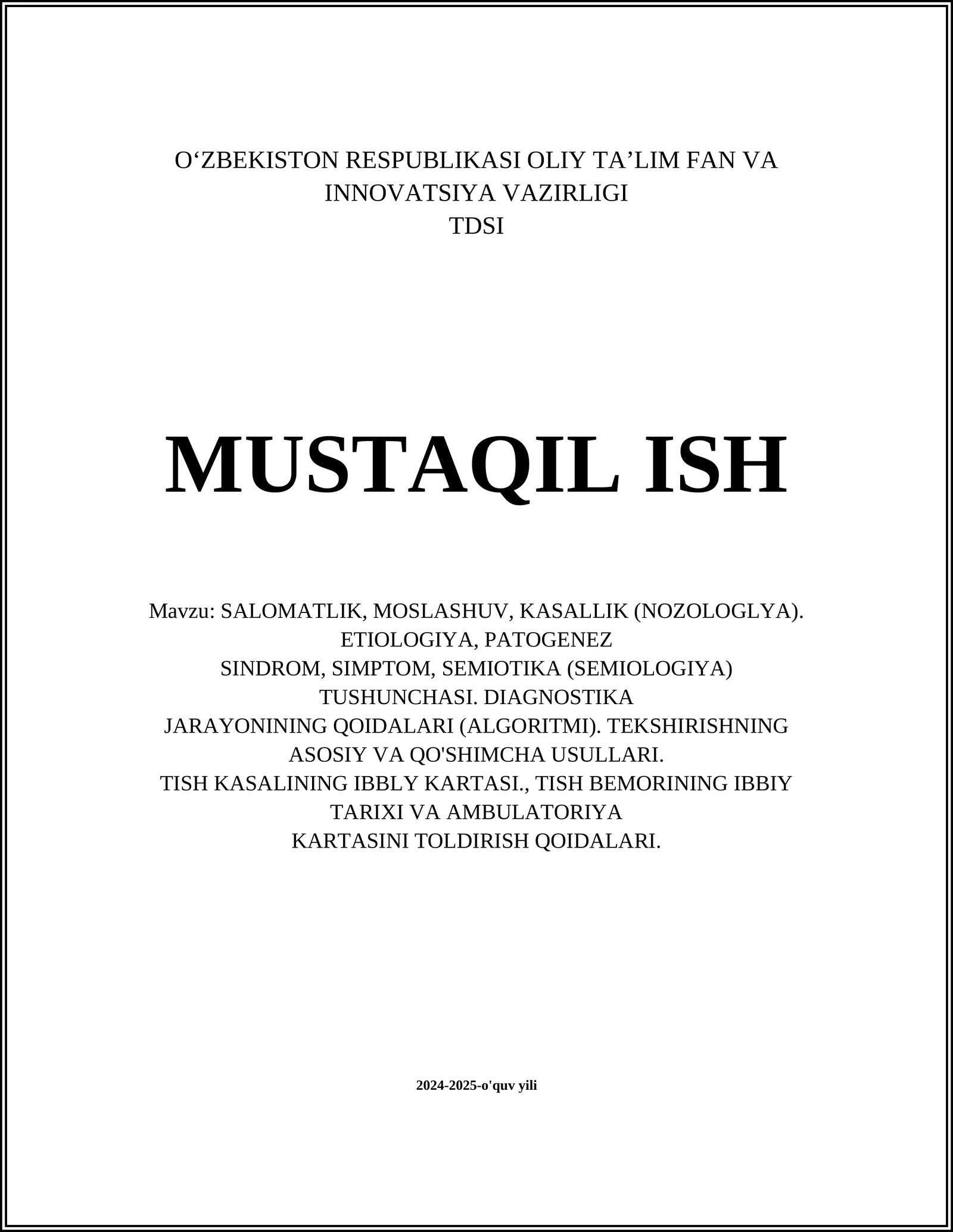 SALOMATLIK, MOSLASHUV, KASALLIK (NOZOLOGLYA). ETIOLOGIYA, PATOGENEZ SINDROM, SIMPTOM, SEMIOTIKA (SEMIOLOGIYA) TUSHUNCHASI. DIAGNOSTIKA JARAYONINING QOIDALARI (ALGORITMI). TEKSHIRISHNING ASOSIY VA QO'SHIMCHA USULLARI. TISH KASALINING IBBLY KARTASI., TISH BEMORINING IBBIY TARIXI VA AMBULATORIYA KARTASINI TOLDIRISH QOIDALARI