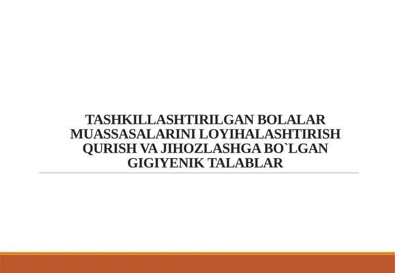 TASHKILLASHTIRILGAN BOLALAR MUASSASALARINI LOYIHALASHTIRISH QURISH VA JIHOZLASHGA BO`LGAN GIGIYENIK TALABLAR
