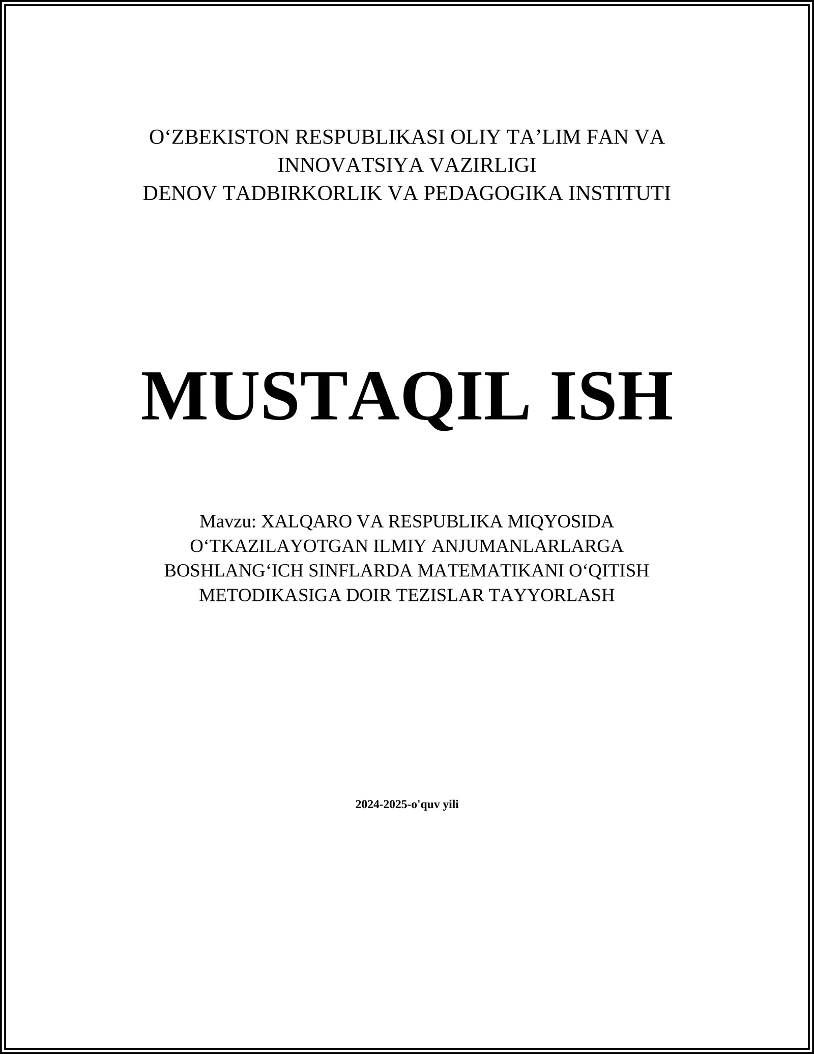 XALQARO VA RESPUBLIKA MIQYOSIDA O‘TKAZILAYOTGAN ILMIY ANJUMANLARLARGA BOSHLANG‘ICH SINFLARDA MATEMATIKANI O‘QITISH METODIKASIGA DOIR TEZISLAR TAYYORLASH